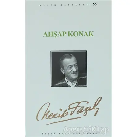 Ahşap Konak : 65 - Necip Fazıl Bütün Eserleri - Necip Fazıl Kısakürek - Büyük Doğu Yayınları