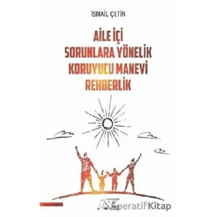 Aile İçi Sorunlara Yönelik Koruyucu Manevi Rehberlik - İsmail Çetin - Kuytu Yayınları