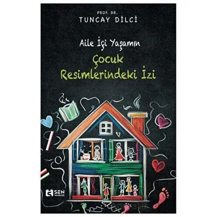 Aile İçi Yaşamın Çocuk Resimlerindeki İzi - Tuncay Dilci - Sen Yayınları
