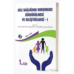 Aile Sağlığının Korunması, Sürdürülmesi Ve Geliştirilmesi / 1. Cilt - Kolektif - Eğiten Kitap