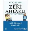 Çocuğumu Daha Zeki ve Ahlaklı Yetiştiriyorum - Ali Erkan Kavaklı - Hayat Yayınları