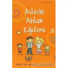 Ailede Ahlak Eğitimi - Mehmet Zeki Aydın - Timaş Yayınları