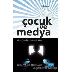 Çocuk ve Medya - Selda İçin Akçalı - Nobel Akademik Yayıncılık