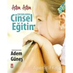 Adım Adım Çocuklarda Cinsel Eğitim - Adem Güneş - Timaş Yayınları