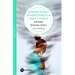 Doğum Süreci Depresyonuyla Başa Çıkmak Neden Önemlidir? - Mia Scotland - Kuraldışı Yayınevi