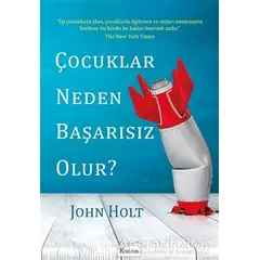 Çocuklar Neden Başarısız Olur? - John Holt - Koridor Yayıncılık