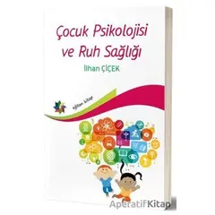 Çocuk Psiklojisi ve Ruh Sağlığı - İlhan Çiçek - Eğiten Kitap