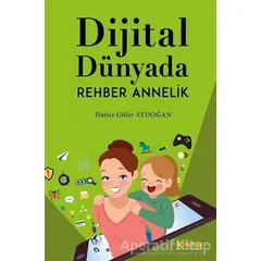 Dijital Dünyada Rehber Annelik - Hatice Güler Aydoğan - Kaknüs Yayınları
