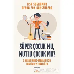 Süper Çocuk mu, Mutlu Çocuk mu? - Debra Fox Gansenberg - Kronik Kitap