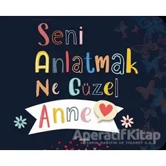 Seni Anlatmak Ne Güzel Anne - Kolektif - Arunas Yayıncılık