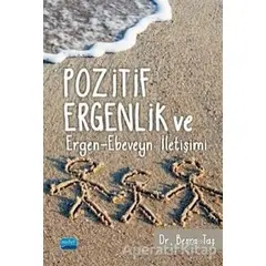 Pozitif Ergenlik ve Ergen-Ebeveyn İletişimi - Besra Taş - Nobel Akademik Yayıncılık