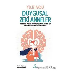 Duygusal Zeki Anneler - Yeliz Aksu - Otantik Kitap