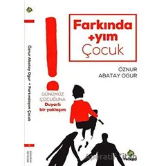 Farkındayım Çocuk - Öznur Abatay Ogur - Pedagoji Yayınları