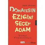 Domatesin Eziğini Seçen Adam - Vehbi Vakkasoğlu - Selen Yayınevi