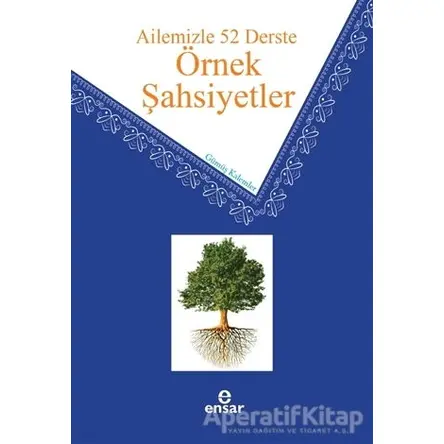 Ailemizle 52 Derste Örnek Şahsiyetler - Gümüş Kalemler - Ensar Neşriyat