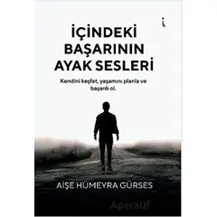 İçindeki Başarının Ayak Sesleri - Aişe Hümeyra Gürses - İkinci Adam Yayınları