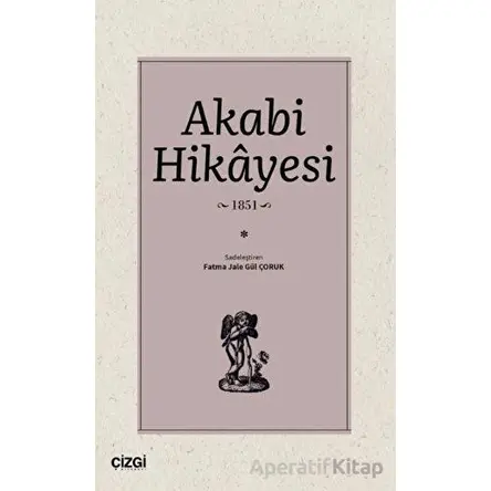 Akabi Hikayesi - Fatma Jale Gül Çoruk - Çizgi Kitabevi Yayınları