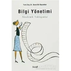 Bilgi Yönetimi Akademik Yaklaşımlar - Berat Bir Bayraktar - Beta Yayınevi