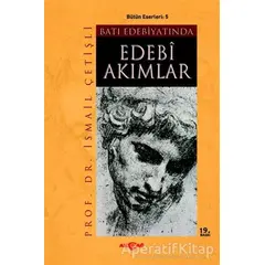 Batı Edebiyatında Edebi Akımlar - İsmail Çetişli - Akçağ Yayınları