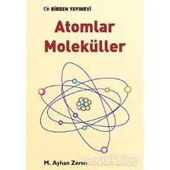 Atomlar Moleküller - M. Ayhan Zeren - Birsen Yayınevi