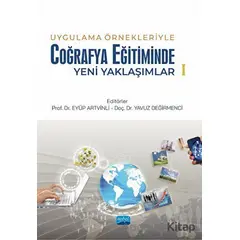 Uygulama Örnekleriyle Coğrafya Eğitiminde Yeni Yaklaşımlar-2 - Kolektif - Nobel Akademik Yayıncılık