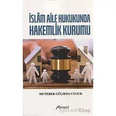 İslam Aile Hukukunda Hakemlik Kurumu - Muteber Gülsefa Uygur - Armoni Yayıncılık