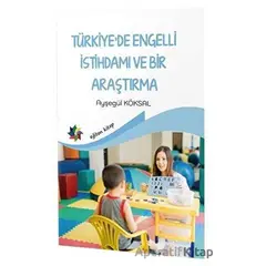 Türkiye’de Engelli İstihdamı ve Bir Araştırma - Ayşegül Köksal - Eğiten Kitap