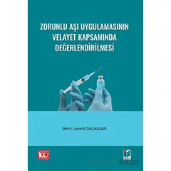 Zorunlu Aşı Uygulamasının Velayet Kapsamında Değerlendirilmesi