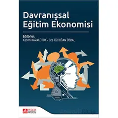 Davranışsal Eğitim Ekonomisi - Ece Özdoğan Özbal - Pegem Akademi Yayıncılık