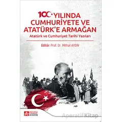 100. Yılında Cumhuriyete ve Atatürke Armağan - Mithat Aydın - Pegem Akademi Yayıncılık