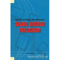 Teorik ve Pratik Boyutlarıyla Sanal Ortam Folkloru - Erol Gülüm - Grafiker Yayınları