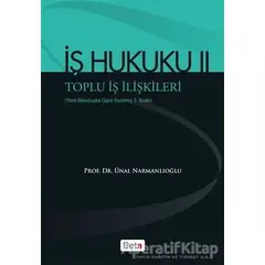 İş Hukuku 2 - Ünal Narmanlıoğlu - Beta Yayınevi