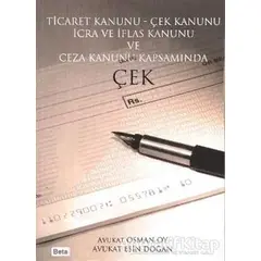 Ticaret Kanunu - Çek Kanunu İcra ve İflas Kanunu ve Ceza Kanunu Kapsamında Çek