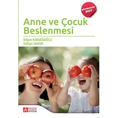 Anne ve Çocuk Beslenmesi (Ekonomik Boy) - Nilgün Karaağaoğlu - Pegem Akademi Yayıncılık