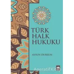 Türk Halk Hukuku - Aysun Dursun - Ötüken Neşriyat