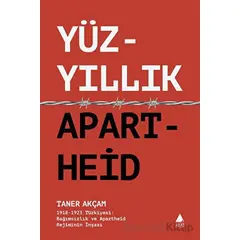 Yüzyıllık Apartheid - Taner Akçam - Aras Yayıncılık