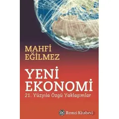 Yeni Ekonomi - 21. Yüzyıla Özgü Yaklaşımlar - Mahfi Eğilmez - Remzi Kitabevi