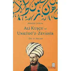 Ali Kuşçu ve Unkudü’z-Zevahir - Dil ile Anlam - Abdullah Yıldırım - Ketebe Yayınları