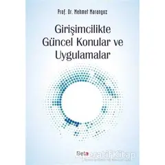 Girişimcilikte Güncel Konular ve Uygulamalar - Mehmet Marangoz - Beta Yayınevi