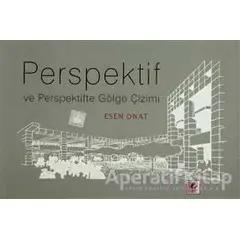 Perspektif ve Perspektifte Gölge Çizimi - Esen Onat - Efil Yayınevi