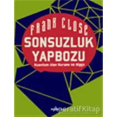 Sonsuzluk Yapbozu: Kuantum Alan Kuramı ve Higgs - Frank Close - Alfa Yayınları