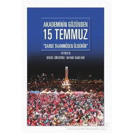 Akademinin Gözünden 15 Temmuz - Bengül Güngörmez - Kadim Yayınları