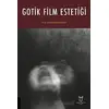 Gotik Film Estetiği - Fırat Osmanoğulları - Akademisyen Kitabevi