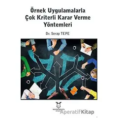 Örnek Uygulamalarla Çok Kriterli Karar Verme Yöntemleri - Serap Tepe - Akademisyen Kitabevi