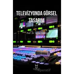 Televizyonda Görsel Tasarım - Sedat Cereci - Akademisyen Kitabevi