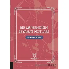 Bir Mühendisin Seyahat Notları - Lokman Kuzu - Akademisyen Kitabevi