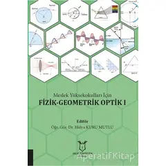 Meslek Yüksekokulları İçin Fizik - Geometrik Optik 1 - Hülya Kuru Mutlu - Akademisyen Kitabevi