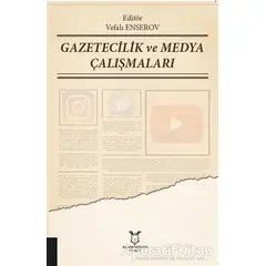 Gazetecilik ve Medya Çalışmaları - Vefalı Enserov - Akademisyen Kitabevi