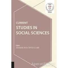 Current Studies in Social Sciences 1 - Abdullah Balcıoğulları - Akademisyen Kitabevi