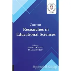 Current Researches in Educational Sciences - Ahmet Doğanay - Akademisyen Kitabevi